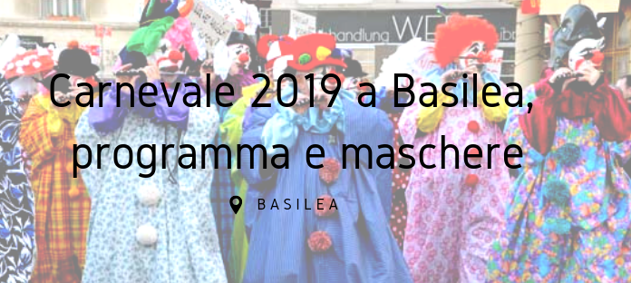 Carnevale 2019 a Basilea, programma e maschere